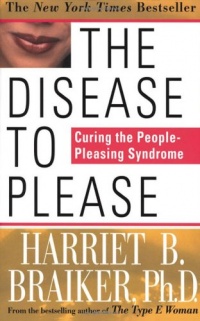 The Disease To Please: Curing the People-Pleasing Syndrome