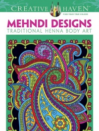 Creative Haven Mehndi Designs Coloring Book: Traditional Henna Body Art (Creative Haven Coloring Books)