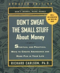 Don't Sweat the Small Stuff About Money: Spiritual and Practical Ways to Create Abundance and More Fun in Your Life (Don't Sweat the Small Stuff (Hyperion))