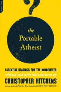 The Portable Atheist: Essential Readings for the Nonbeliever