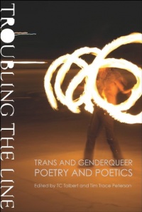 Troubling the Line: Trans and Genderqueer Poetry and Poetics