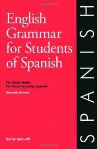 English Grammar for Students of Spanish: The Study Guide for Those Learning Spanish, Seventh edition (O&H Study Guides)