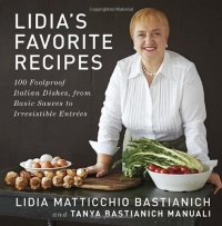 Lidia's Favorite Recipes: 100 Foolproof Italian Dishes, from Basic Sauces to Irresistible Entrees