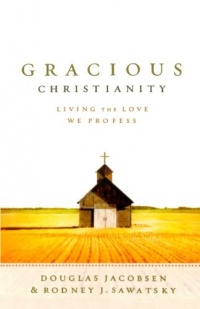 Gracious Christianity: Living the Love We Profess