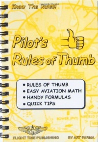 Pilot's rules of thumb: Rules of thumb, easy aviation math, handy formulas, quick tips