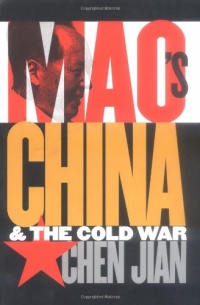 Mao's China and the Cold War (New Cold War History)