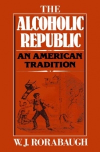 The Alcoholic Republic: An American Tradition