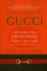 The House of Gucci: A Sensational Story of Murder, Madness, Glamour, and Greed