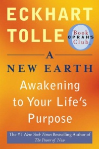 A New Earth: Awakening to Your Life's Purpose (Oprah's Book Club, Selection 61)