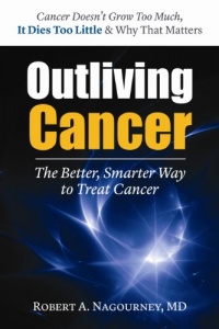 Outliving Cancer: The Better, Smarter Way to Treat Your Cancer