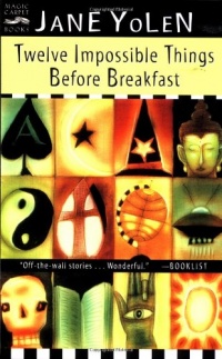 Twelve Impossible Things Before Breakfast: Stories