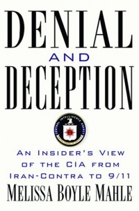 Denial and Deception: An Insider's View of the CIA from Iran-Contra to 9/11 (Nation Books)