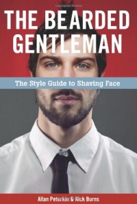 The Bearded Gentleman: The Style Guide to Shaving Face