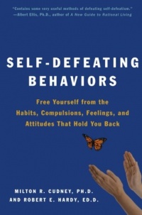 Self-Defeating Behaviors: Free Yourself from the Habits, Compulsions, Feelings, and Attitudes That Hold You Back