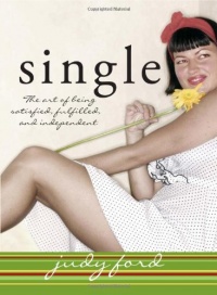 Single: The Art of Being Satisfied, Fulfilled and Independent