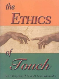 The Ethics of Touch: The Hands-on Practitioner's Guide to Creating a Professional, Safe and Enduring Practice