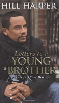 Letters to a Young Brother: MANifest Your Destiny