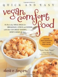 Quick & Easy Vegan Comfort Food: 65 Everyday Meal Ideas for Breakfast, Lunch and Dinner with Over 150 Great-Tasting, Down-Home Recipes