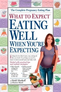 What to Expect: Eating Well When You're Expecting (What to Expect (Workman Publishing))