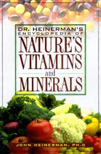 Heinerman's Encyclopedia of Nature's Vitamins and Minerals