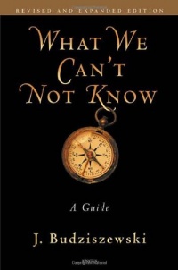 What We Can't Not Know: A Guide