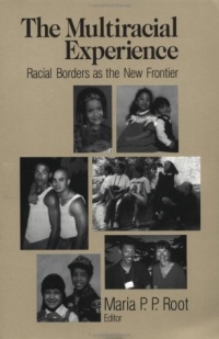 The Multiracial Experience: Racial Borders as the New Frontier