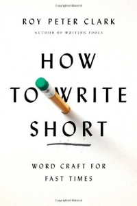 How to Write Short: Word Craft for Fast Times