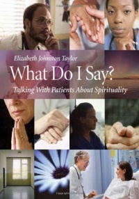 What Do I Say?: Talking with Patients about Spirituality