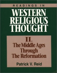 Readings in Western Religious Thought: The Middle Ages Through the Reformation