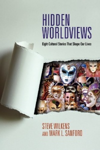 Hidden Worldviews: Eight Cultural Stories That Shape Our Lives