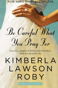 Be Careful What You Pray For: A Novel