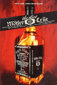 Motley Crue: The Dirt - Confessions of the World's Most Notorious Rock Band