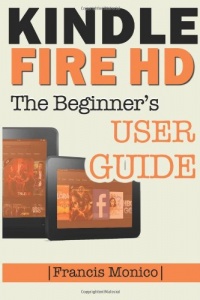 Kindle Fire HD Manual: The Beginner's Kindle Fire HD User Guide