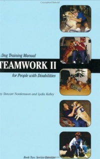 Teamwork II: A Dog Training Manual for People with Disabilities