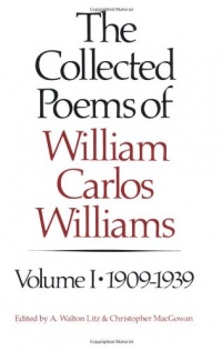 The Collected Poems of William Carlos Williams, Vol. 1: 1909-1939