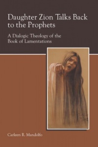 Daughter Zion Talks Back to the Prophets: A Dialogic Theology of the Book of Lamentations (Society of Biblical Literature Semeia Studies)