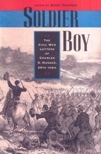 Soldier Boy: The Civil War Letters of Charles O. Musser, 29th Iowa