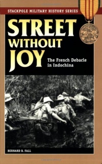 Street Without Joy: The French Debacle in Indochina (Stackpole Military History Series)