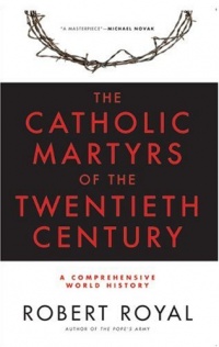 The Catholic Martyrs of the Twentieth Century: A Comprehensive World History