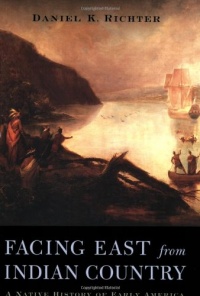 Facing East from Indian Country: A Native History of Early America