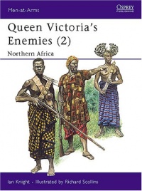 Queen Victoria's Enemies (2) : Northern Africa (Men-At-Arms Series, 215)