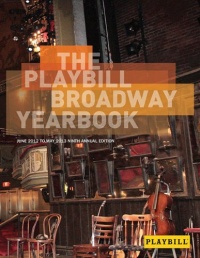 The Playbill Broadway Yearbook: June 2012 to May 2013 Ninth Annual Edition