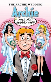 The Archie Wedding: Archie in Will You Marry Me? (The Married Life Series)