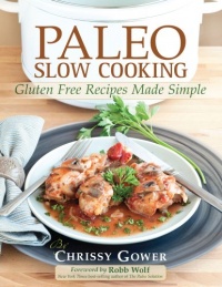 Paleo Slow Cooking: Gluten Free Recipes Made Simple