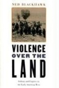 Violence over the Land: Indians and Empires in the Early American West