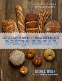 Gluten-Free on a Shoestring Bakes Bread: (Biscuits, Bagels, Buns, and More)