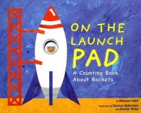 On the Launch Pad: A Counting Book About Rockets (Know Your Numbers)