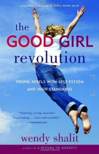 The Good Girl Revolution: Young Rebels with Self-Esteem and High Standards