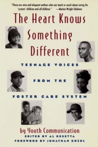 The Heart Knows Something Different: Teenage Voices from the Foster Care System