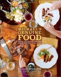 Michael's Genuine Food: Down-to-Earth Cooking for People Who Love to Eat